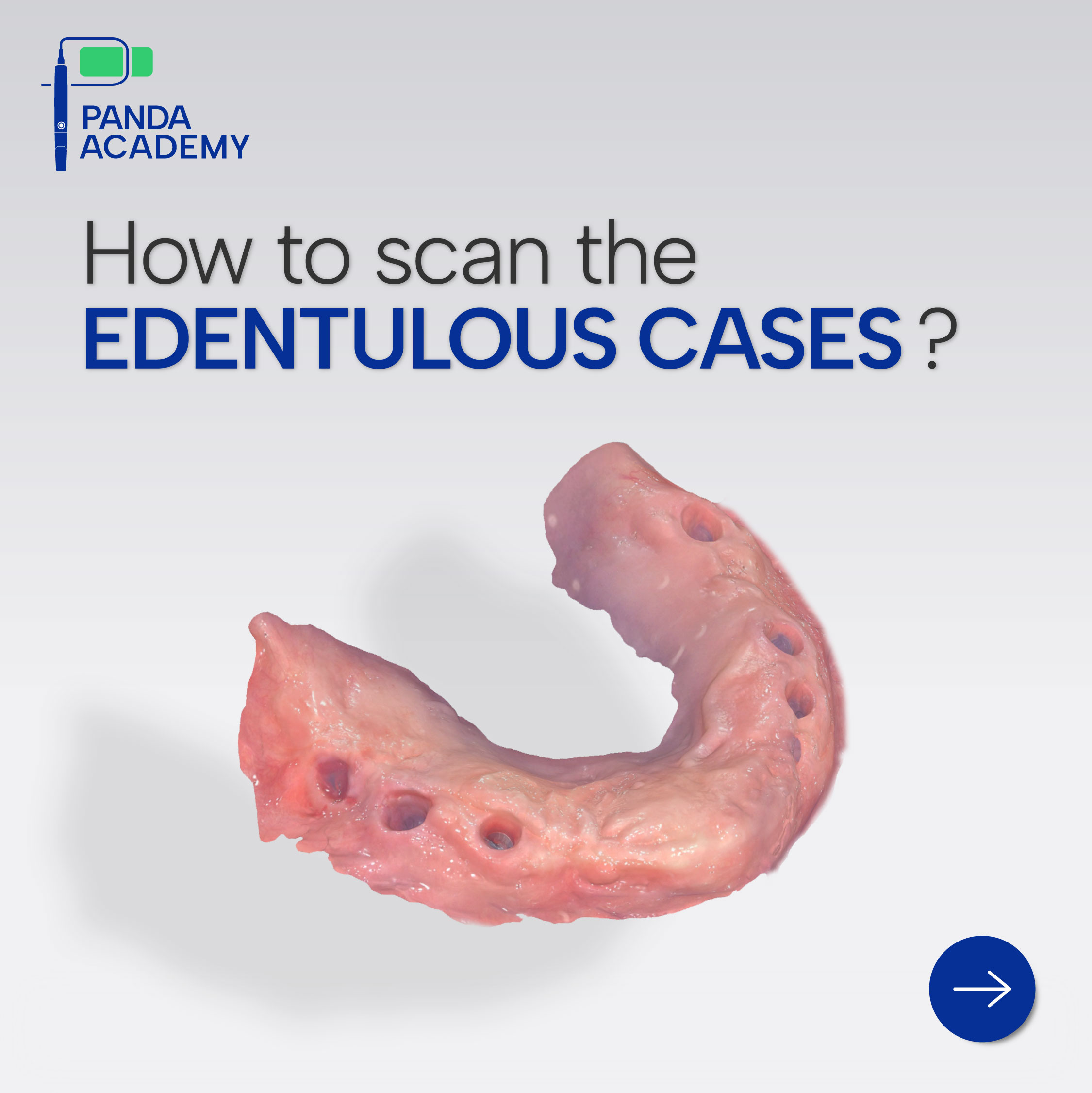 PANDA ACADEMY: How to scan edentulous cases?